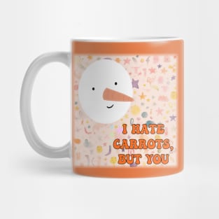 I hate carrots, but you... Mug